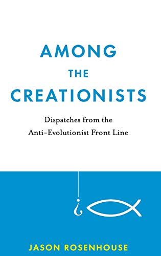Among the Creationists: Dispatches from the Anti-Evolutionist Front Line