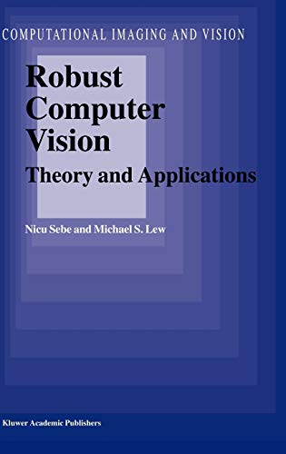 Robust Computer Vision: Theory and Applications (Computational Imaging and Vision, 26, Band 26)