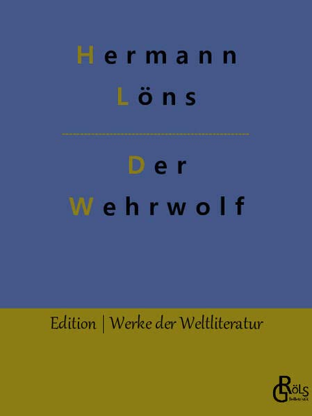 Der Wehrwolf (Edition Werke der Weltliteratur)