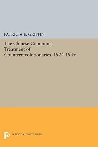 The Chinese Communist Treatment of Counterrevolutionaries, 1924-1949 (Studies in East Asian Law)