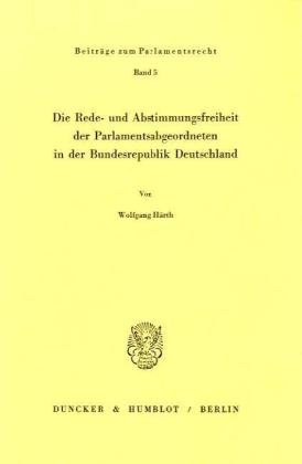 Die Rede- und Abstimmungsfreiheit der Parlamentsabgeordneten in der Bundesrepublik Deutschland.