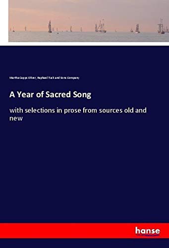 A Year of Sacred Song: with selections in prose from sources old and new
