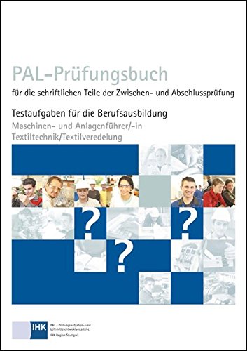 PAL-Prüfungsbuch für die schriftlichen Teile der Zwischen- und Abschlussprüfung   Maschinen- und Anlagenführer -in Textiltechnik Textilveredelung Kartoniert (TB)