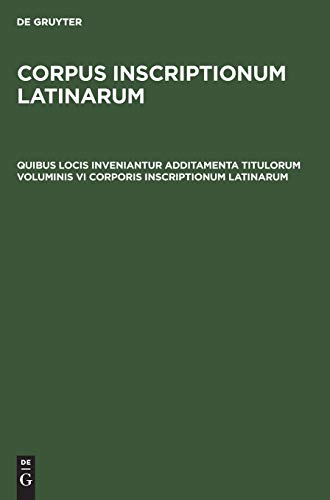 Quibus locis inveniantur additamenta titulorum voluminis VI Corporis inscriptionum Latinarum (Corpus inscriptionum Latinarum. Auctarium)