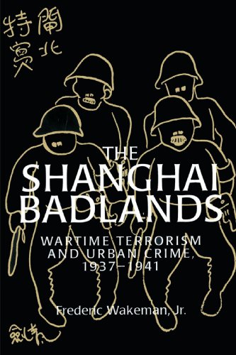 The Shanghai Badlands: Wartime Terrorism and Urban Crime, 1937-1941 (Cambridge Studies in Chinese History, Literature and Institutions)