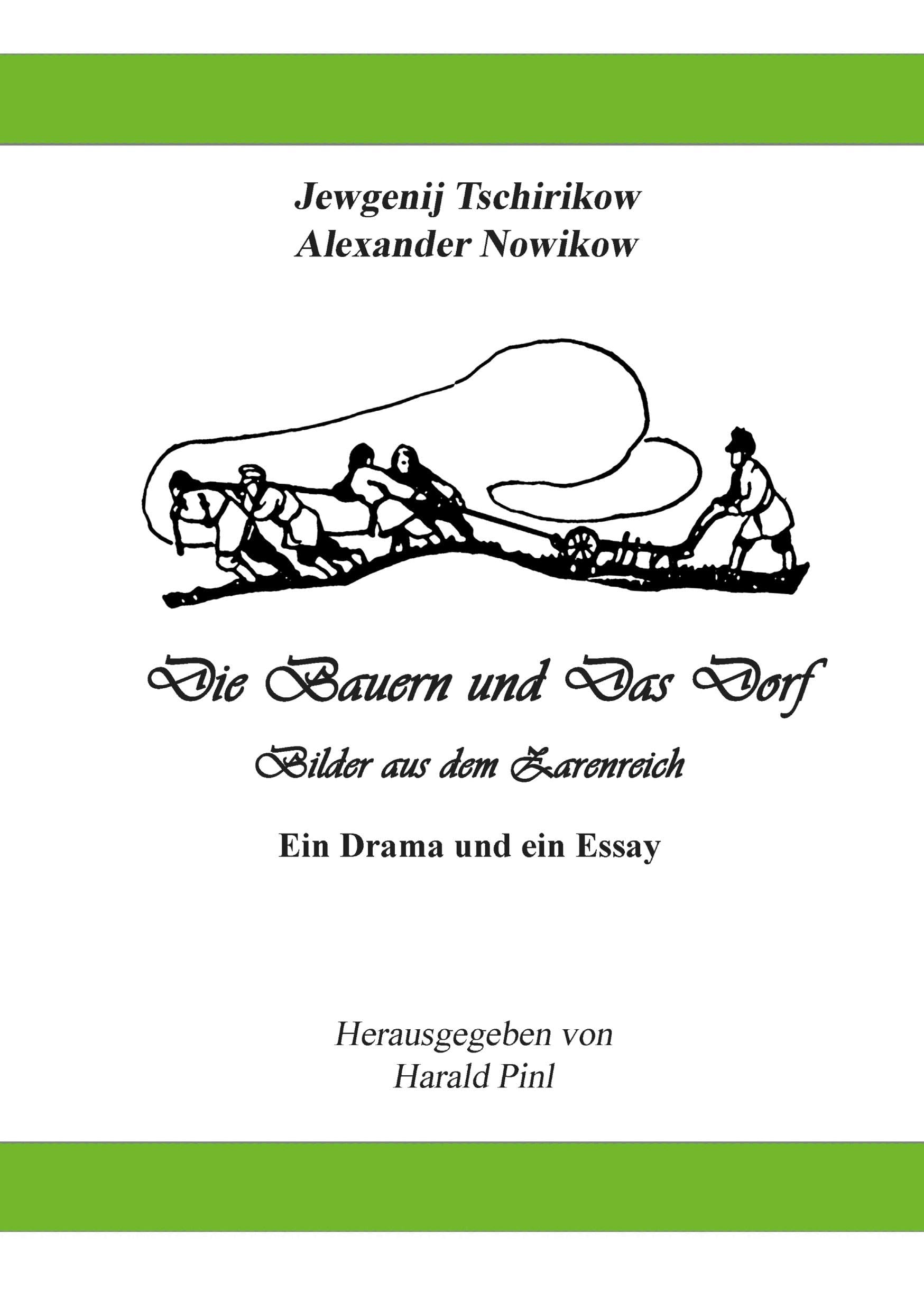 Die Bauern und Das Dorf: Bilder aus dem Dorfleben im Zarenreich