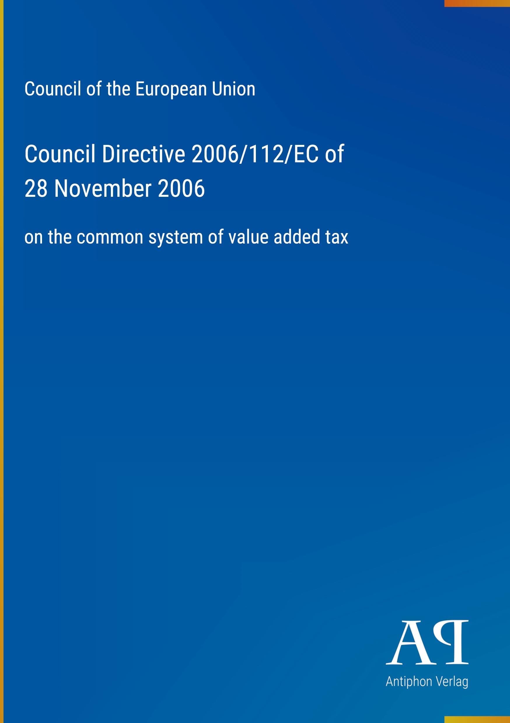 Council Directive 2006/112/EC of 28 November 2006