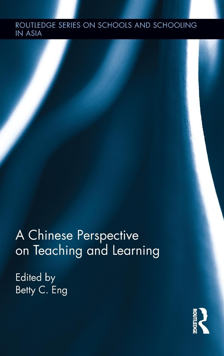 A Chinese Perspective on Teaching and Learning (Routledge Series on Schools and Schooling in Asia, 2, Band 2)
