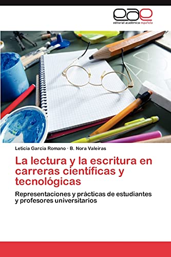 La lectura y la escritura en carreras científicas y tecnológicas: Representaciones y prácticas de estudiantes y profesores universitarios