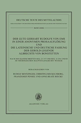 Der gute Gerhart Rudolfs von Ems in einer anonymen Prosaauflösung und die lateinische und deutsche Fassung der Gerold-Legende Albrechts von ... Texte des Mittelalters, 81, Band 81)