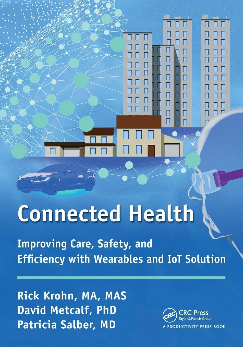 Richard Krohn Connected Health, Improving Care, Safety, And Efficiency With Wearables And IoT Solution