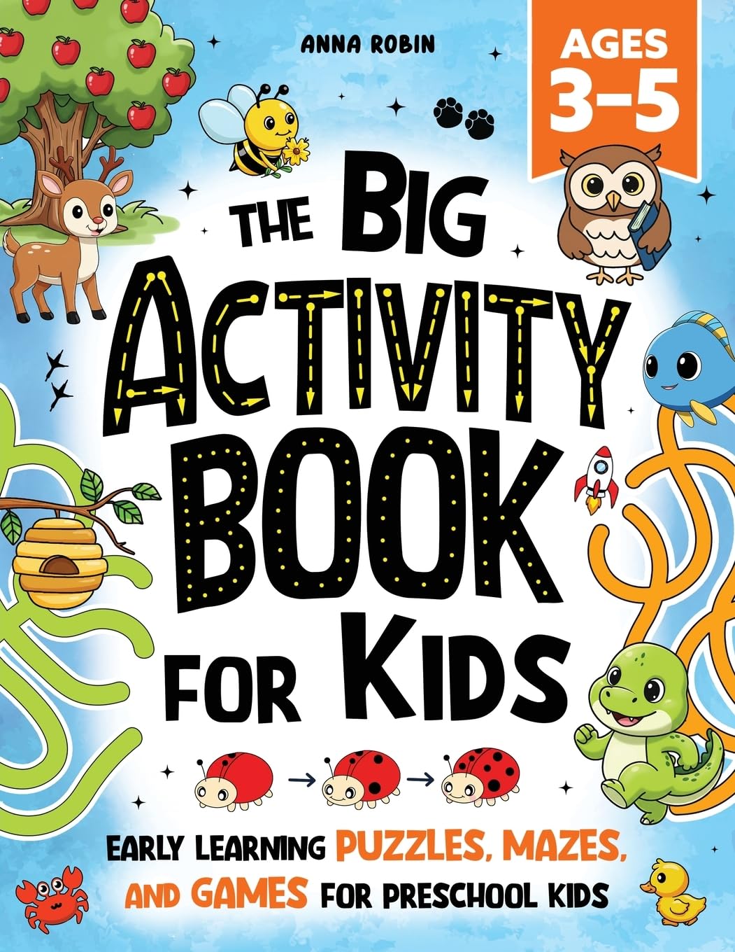 The Big Activity Book for Kids (Ages 3-5): Early Learning Puzzles, Mazes, and Games for Preschool Kids (Activity Workbooks for Kids, Band 1)