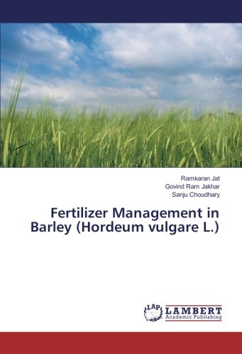 Fertilizer Management in Barley (Hordeum vulgare L.)