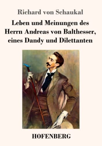 Leben und Meinungen des Herrn Andreas von Balthesser, eines Dandy und Dilettanten