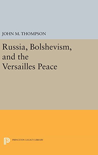 Russia, Bolshevism, and the Versailles Peace (Princeton Legacy Library)