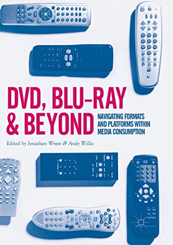DVD, Blu-ray and Beyond: Navigating Formats and Platforms within Media Consumption