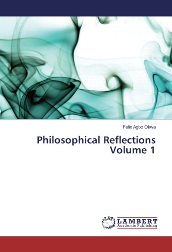 Philosophical Reflections Volume 1