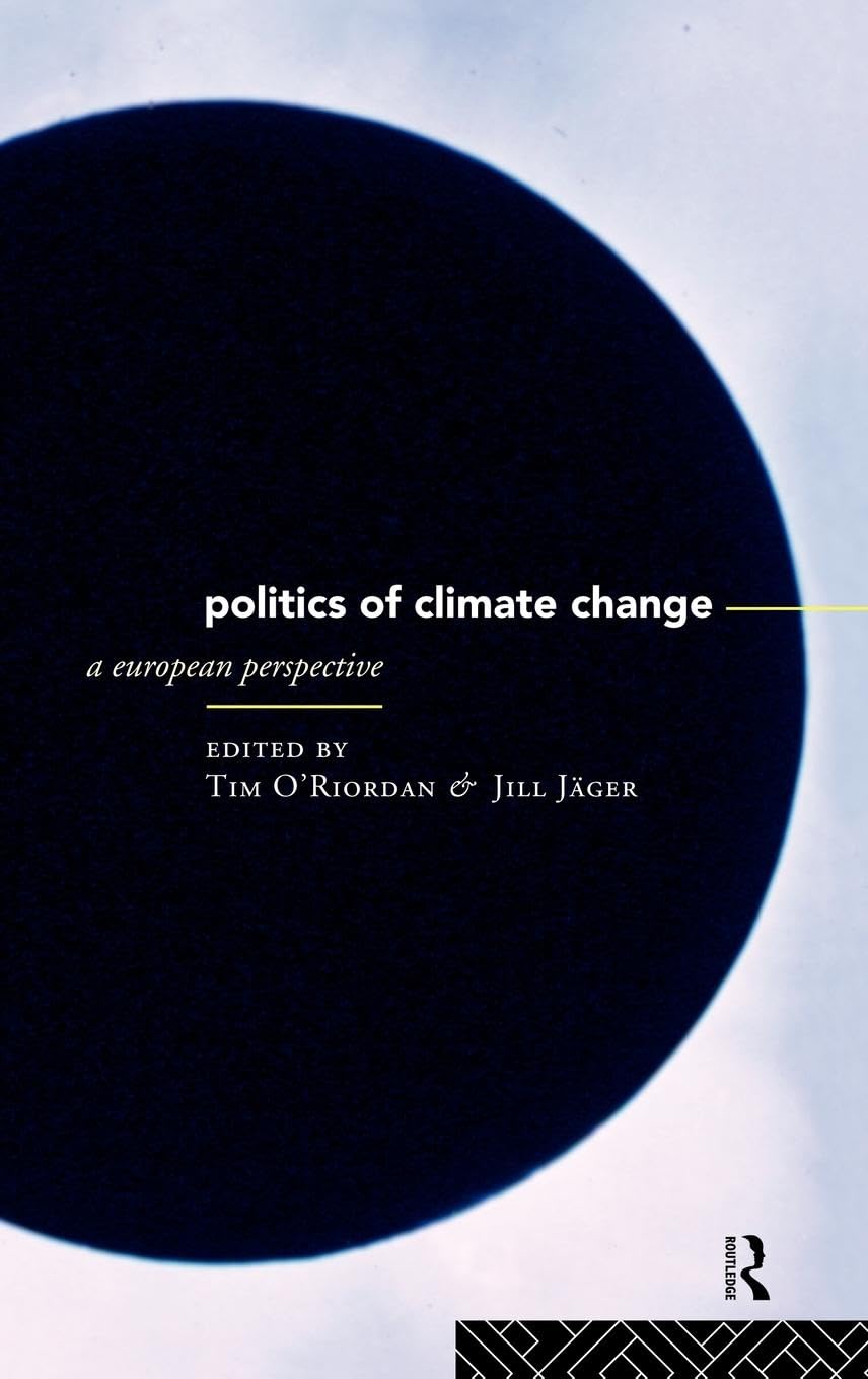 The Politics of Climate Change: A European Perspective (Global Environmental Change Series)