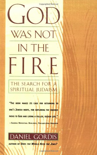 God Was Not in the Fire: The Search for a Spiritual Judaism
