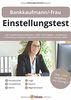 Einstellungstest Bankkaufmann / Bankkauffrau: Eignungstest erfolgreich bestehen | Über 1.000 Aufgaben | Ausbildung & Vorbereitung: Fachwissen, Allgemeinwissen, Konzentration, Deutsch, Mathe, Logik