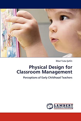 Physical Design for Classroom Management: Perceptions of Early Childhood Teachers