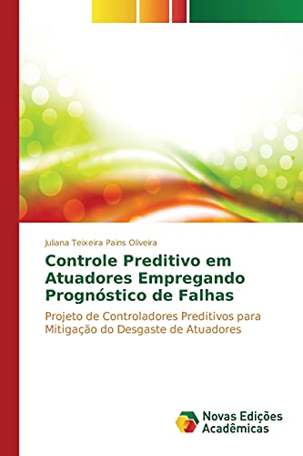 Controle preditivo em atuadores empregando prognóstico de falhas: Projeto de controladores preditivos para mitigação do desgaste de atuadores