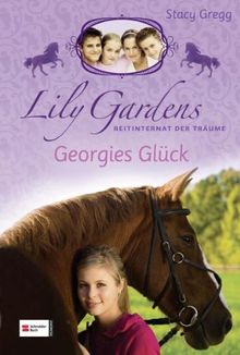 Lily Gardens, Reitinternat der Träume, Band 03: Georgies Glück