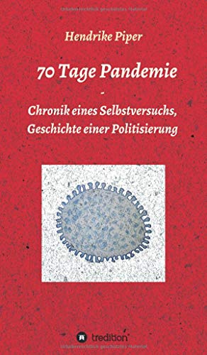 70 Tage Pandemie: Chronik eines Selbstversuchs, Geschichte einer Politisierung