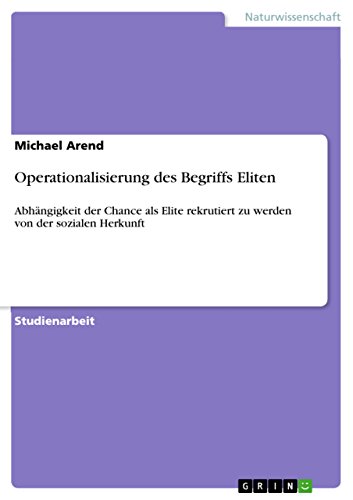 Operationalisierung des Begriffs Eliten: Abhängigkeit der Chance als Elite rekrutiert zu werden von der sozialen Herkunft