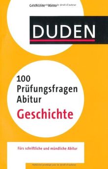 Duden - 100 Prüfungsfragen Abitur Geschichte