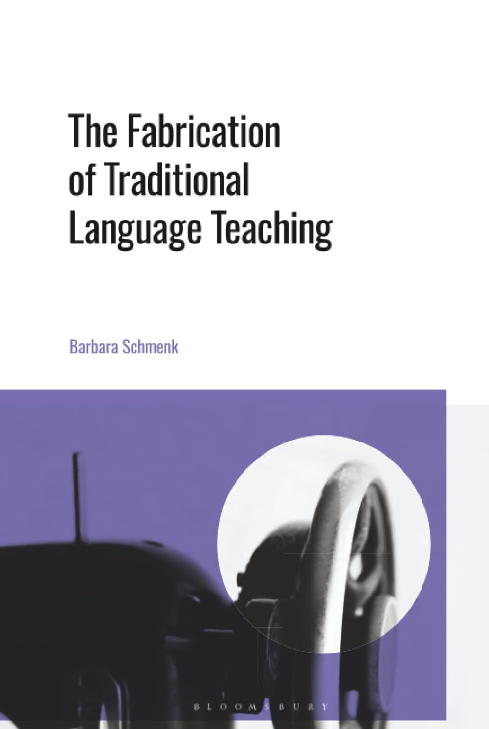 The Fabrication of Traditional Language Teaching