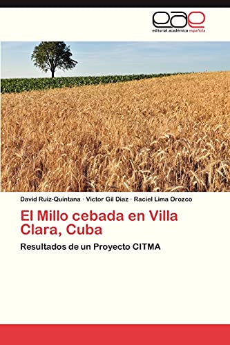 El Millo cebada en Villa Clara, Cuba: Resultados de un Proyecto CITMA