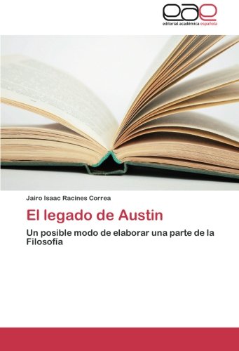 El legado de Austin: Un posible modo de elaborar una parte de la Filosofía