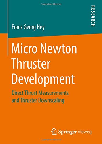 Micro Newton Thruster Development: Direct Thrust Measurements and Thruster Downscaling