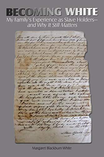 Becoming White: My Family’s Experience as Slave Holders—and Why It Still Matters