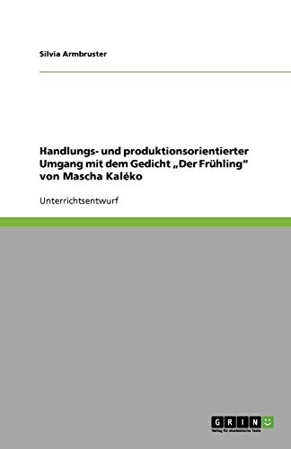 Handlungs- und produktionsorientierter Umgang mit dem Gedicht Der Frühling von Mascha Kaléko