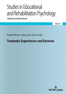Traumatic Experiences and Dyslexia (Beiträge zur Pädagogischen und Rehabilitationspsychologie. Studies in Educational and Rehabilitation Psychology, Band 8)