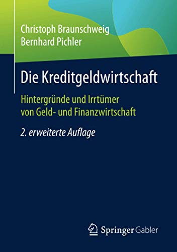 Die Kreditgeldwirtschaft: Hintergründe und Irrtümer von Geld- und Finanzwirtschaft