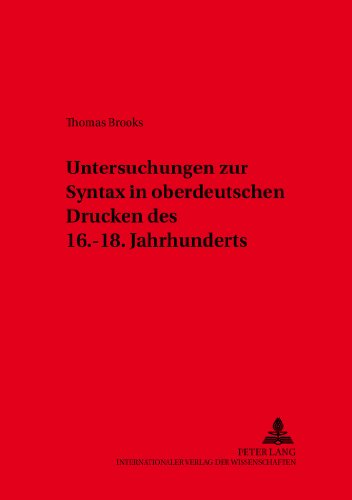 Untersuchungen zur Syntax in oberdeutschen Drucken des 16.-18. Jahrhunderts (Schriften zur deutschen Sprache in Österreich)