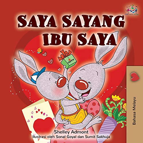 Saya Sayang Ibu Saya (English: I Love My Mom), Malay Edition - Bahasa Melayu) (Malay Bedtime Collection)