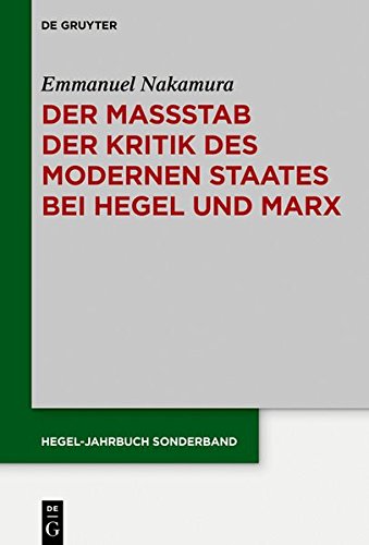 Der Maßstab der Kritik des modernen Staates bei Hegel und Marx: Der Zusammenhang zwischen subjektiver und sozialer Freiheit (Hegel-Jahrbuch Sonderband, Band 12)