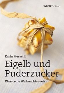 Eigelb und Puderzucker: Klassische Weihnachtsguetsli
