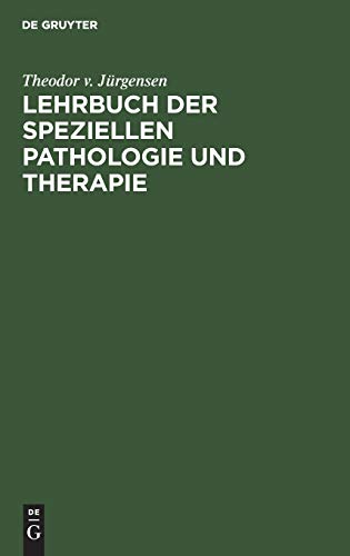 Lehrbuch der speziellen Pathologie und Therapie: Mit besonderer Berücksichtigung der Therapie. Für Studierende und Ärzte