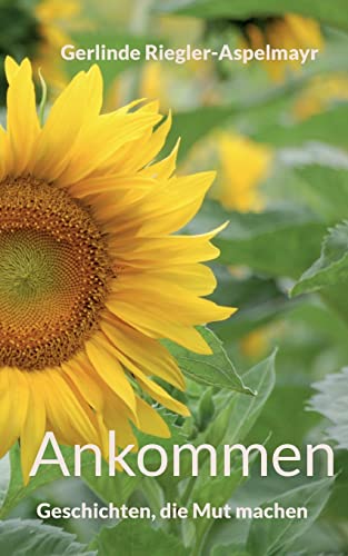 Vom Aufbrechen und Ankommen: Geschichten, die Mut machen