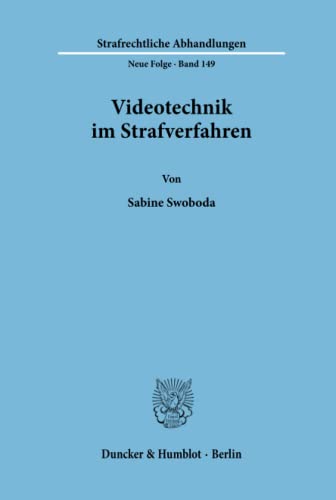 Videotechnik im Strafverfahren. (Strafrechtliche Abhandlungen. Neue Folge; SRA 149): Dissertationsschrift