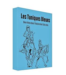 Les Tuniques bleues : deux héros dans l'histoire des Etats-Unis