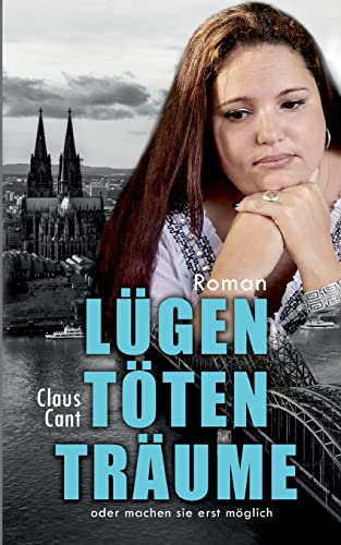 Lügen töten Träume: oder machen sie erst möglich