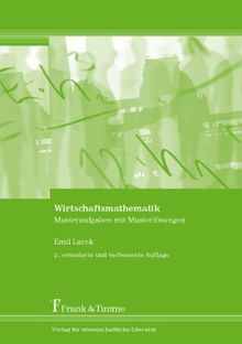 Wirtschaftsmathematik: Musteraufgaben mit Musterlösungen