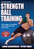 Strength Ball Training: Full range of stability and medicine ball exercises