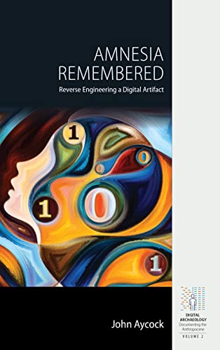 Amnesia Remembered: Reverse Engineering a Digital Artifact (Digital Archaeology: Documenting the Anthropocene, 2)